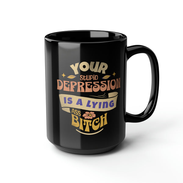 Your Depression is- Black Mug" 15oz - SxR Creations