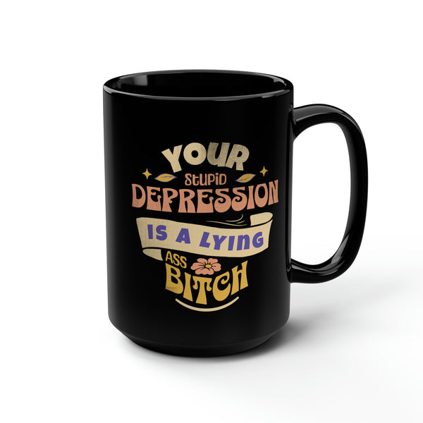 Your Depression is- Black Mug" 15oz - SxR Creations