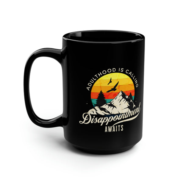 "Embrace the Journey: 'Adulthood Is Coming, Disappointment Awaits' Black Mug" 15oz - SxR Creations
