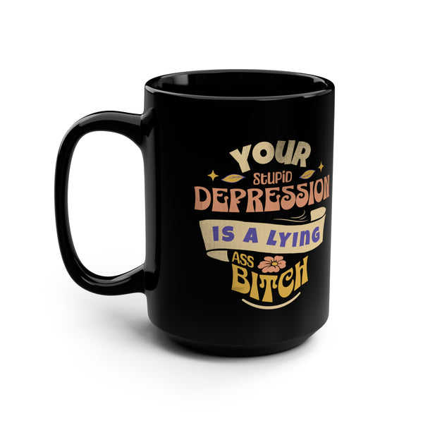 Your Depression is- Black Mug" 15oz - SxR Creations