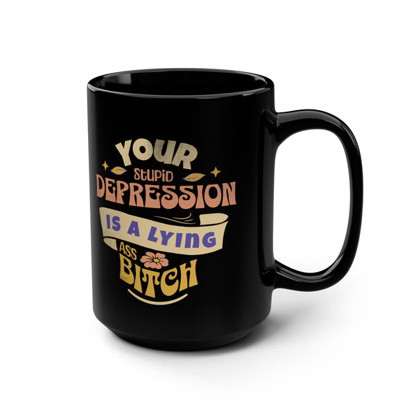 Your Depression is- Black Mug" 15oz - SxR Creations