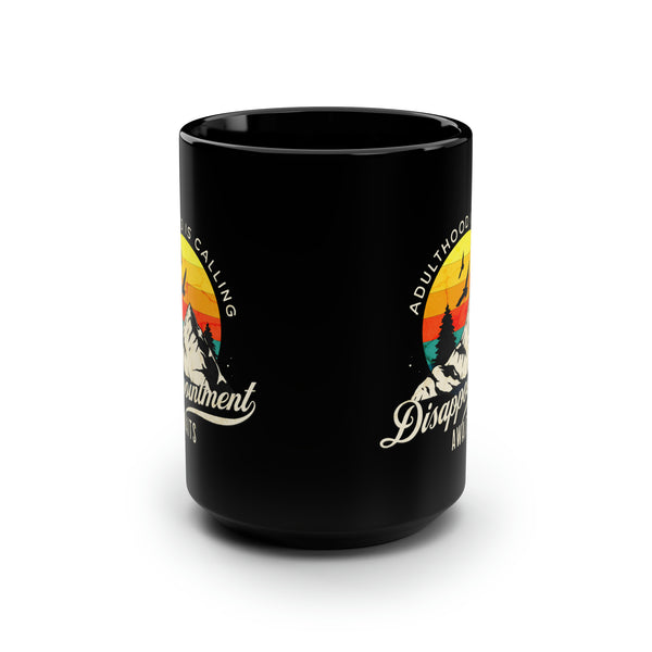 "Embrace the Journey: 'Adulthood Is Coming, Disappointment Awaits' Black Mug" 15oz - SxR Creations