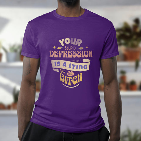 Embrace Strength: 'Your Depression Is a Lying Ass Bitch' T-Shirt - Empowering Resilience - SxR Creations